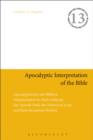 Image for Apocalyptic Interpretation of the Bible: Apocalypticism and Biblical Interpretation in Early Judaism, the Apostle Paul, the Historical Jesus, and their Reception History