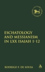 Image for Eschatology and Messianism in LXX Isaiah 1-12