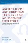 Image for Ancient Jewish and Christian texts as crisis management literature: thematic studies from the Centre for Early Christian Studies