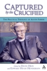 Image for Captured by the Crucified: the practical theology of Austin Farrer