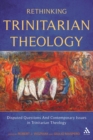 Image for Rethinking Trinitarian Theology: Disputed Questions and Contemporary Issues in Trinitarian Theology