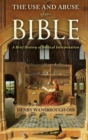 Image for The use and abuse of the Bible: a brief history of biblical interpretation