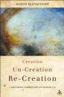 Image for Creation, un-creation, re-creation: a discursive commentary on Genesis 1-11