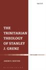 Image for The Trinitarian theology of Stanley J. Grenz