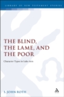 Image for The blind, the lame and the poor: character types in Luke-Acts