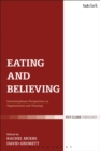 Image for Eating and Believing: Interdisciplinary Perspectives on Vegetarianism and Theology