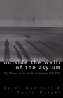 Image for Outside the walls of the asylum: on &#39;care in the community&#39; in modern Britain and Ireland