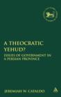 Image for A theocratic Yehud?  : issues of government in a Persian province