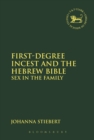 Image for First-degree incest and the Hebrew Bible  : sex in the family
