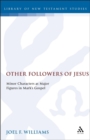 Image for Other followers of Jesus: minor characters as major figures in Mark&#39;s Gospel