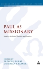 Image for Paul as missionary  : identity, activity, theology and practice