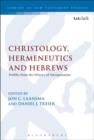 Image for Christology, Hermeneutics, and Hebrews