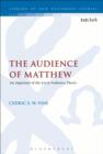 Image for The audience of Matthew: an appraisal of the local audience thesis