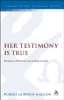 Image for Her testimony is true: women as witnesses according to John