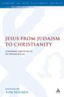 Image for Jesus from Judaism to Christianity: continuum approaches to the historical Jesus