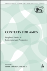 Image for Contexts for Amos: Prophetic Poetics in Latin-American Perspective
