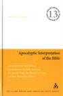 Image for Apocalyptic interpretation of the Bible  : apocalypticism and biblical interpretation in early Judaism, the Apostle Paul, the historical Jesus and their reception history.