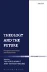 Image for Theology and the future: evangelical assertions and explorations