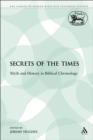 Image for Secrets of the Times: Myth and History in Biblical Chronology