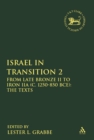 Image for Israel in Transition Volume 2 The Texts: From Late Bronze II to Iron IIa (C. 1250-850 BCE)