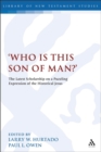 Image for &#39;Who is this son of man?&#39;: The Latest Scholarship on a Puzzling Expression of the Historical Jesus