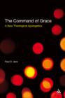 Image for The command of grace: a new theological apologetics
