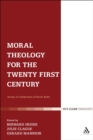 Image for Moral Theology for the 21st Century: Essays in Celebration of Kevin T. Kelly