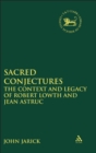 Image for Sacred conjectures: the context and legacy of Robert Lowth and Jean Astruc : 457