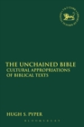 Image for The unchained Bible  : cultural appropriations of Biblical texts