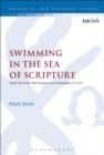Image for Swimming in the sea of scripture: Paul&#39;s use of the Old Testament in 2 Corinthians 4:7-13:13