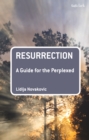 Image for Resurrection: A Guide for the Perplexed