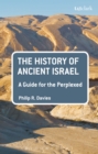 Image for The history of ancient Israel  : a guide for the perplexed