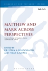 Image for Matthew and Mark across perspectives: essays in honour of Stephen C. Barton and William R. Telford