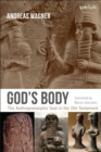 Image for God&#39;s body  : the anthropomorphic God in the Old Testament
