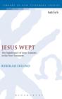Image for Jesus Wept: The Significance of Jesus’ Laments in the New Testament