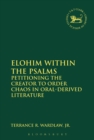 Image for Elohim within the psalms: petitioning the creator to order chaos in oral-derived literature : 602