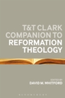 Image for T&amp;T Clark Companion to Reformation Theology