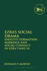 Image for Ezra&#39;s social drama  : identity formation, marriage and social conflict in Ezra 9 and 10