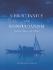 Image for Christianity and Confucianism: Culture, Faith and Politics