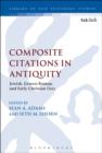 Image for Composite Citations in Antiquity : Volume One: Jewish, Graeco-Roman, and Early Christian Uses