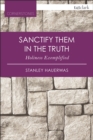 Image for Sanctify them in the truth: holiness exemplified