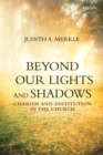 Image for Beyond our lights and shadows: charism and institution in the church
