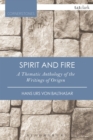 Image for Spirit and fire  : Origen - a thematic anthology of his writings