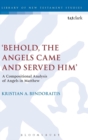 Image for Behold, the Angels Came and Served Him&#39;