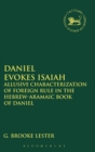 Image for Daniel evokes Isaiah  : allusive characterization of foreign rule in the Book of Daniel
