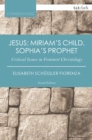 Image for Jesus - Miriam&#39;s child, Sophia&#39;s prophet  : critical issues in feminist christology