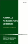 Image for Animals as religious subjects  : transdisciplinary perspectives