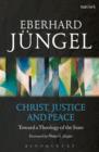 Image for Christ, justice and peace: toward a theology of the state, in dialogue with the Barmen Declaration