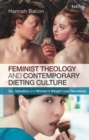 Image for Feminist theology and contemporary dieting culture: sin, salvation and women&#39;s weight loss narratives