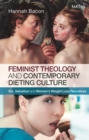 Image for Feminist theology and contemporary dieting culture  : sin, salvation and women&#39;s weight loss narratives